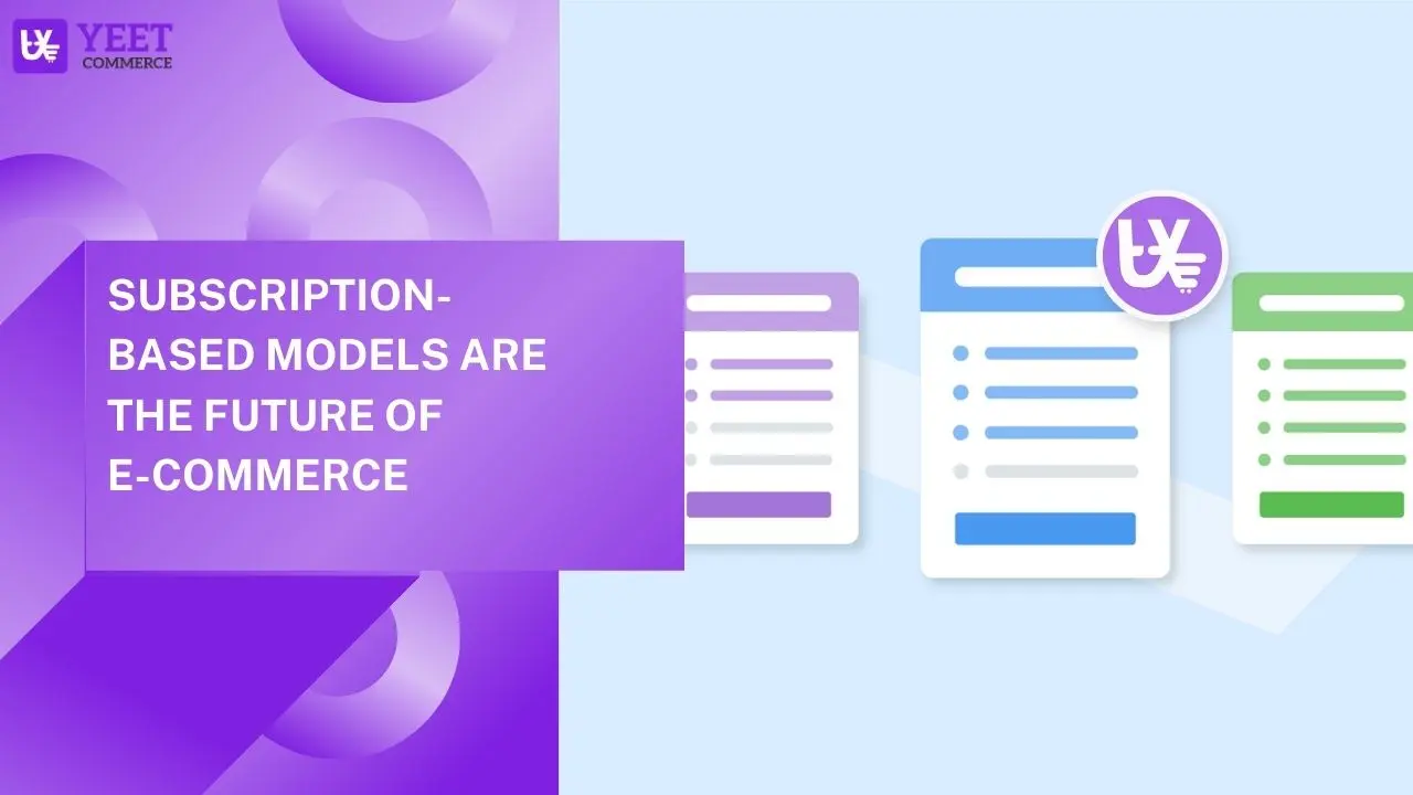 Subscription-Based Models Are the Future of eCommerce