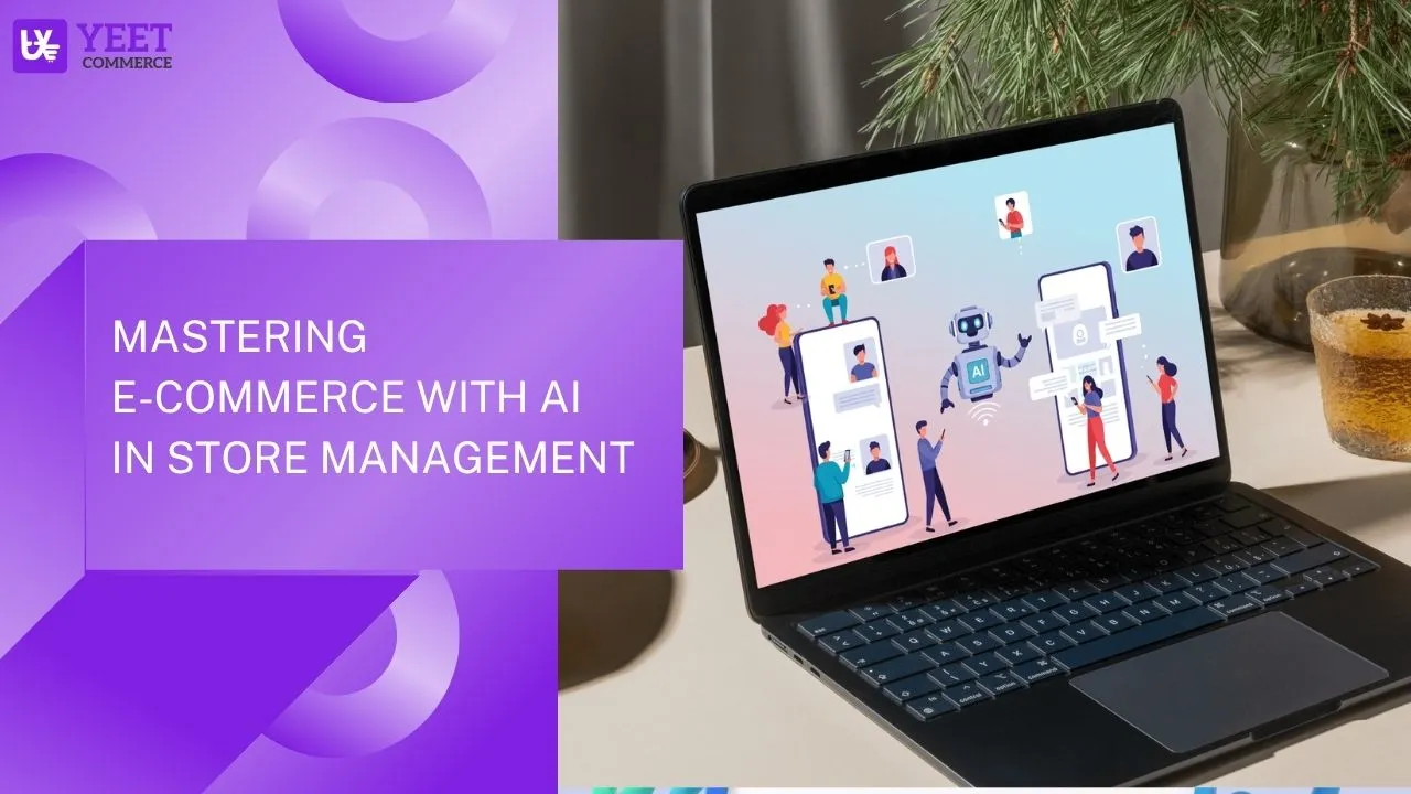 Mastering eCommerce with AI in Store Management